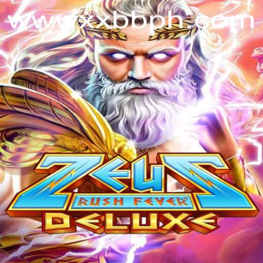 ZeusRushFeverDeluxe: An Immersive Gaming Experience with XXBB.COM